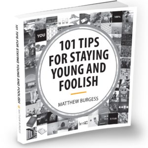 101 Tips for Staying Young and Foolish