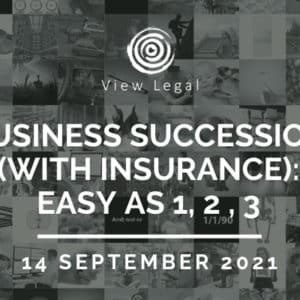 View Legal webinar – Business succession (with insurance): Easy as 1, 2 , 3 (14 September 2021)