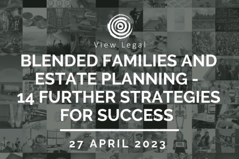 View Legal webinar – Blended families and estate planning - 14 Further Strategies for Success (27 April 2023)