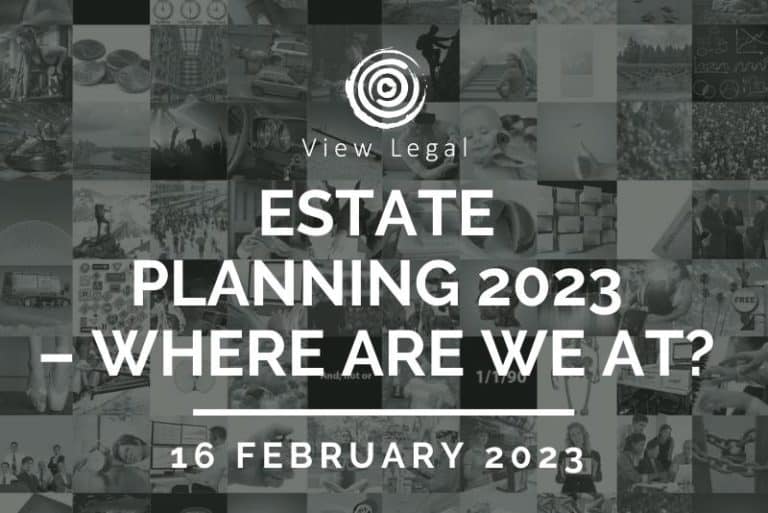 View Legal webinar – Estate Planning 2023 – Where are we at? (16 February 2023)