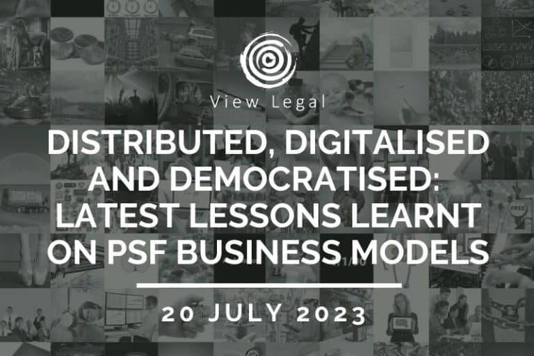 View Legal webinar – Distributed, digitalised and democratised: latest lessons learnt on PSF business models (20 July 2023)