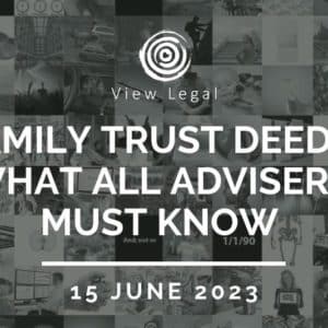 View Legal webinar – Family Trust Deeds: What All Advisers must know (15 June 2023)
