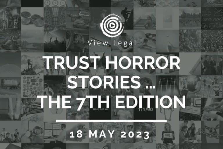 View Legal webinar – Trust horror stories …The 7th Edition (18 May 2023)
