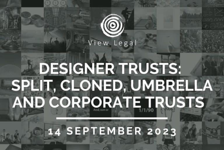 View Legal webinar – Designer Trusts: Split, Cloned, Umbrella and Corporate Trusts (14 September 2023)