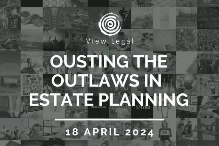 View Legal webinar – Ousting the Outlaws in Estate Planning (18 April 2024)