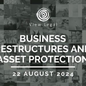 View Legal webinar – Business restructures and asset protection (22 August 2024)