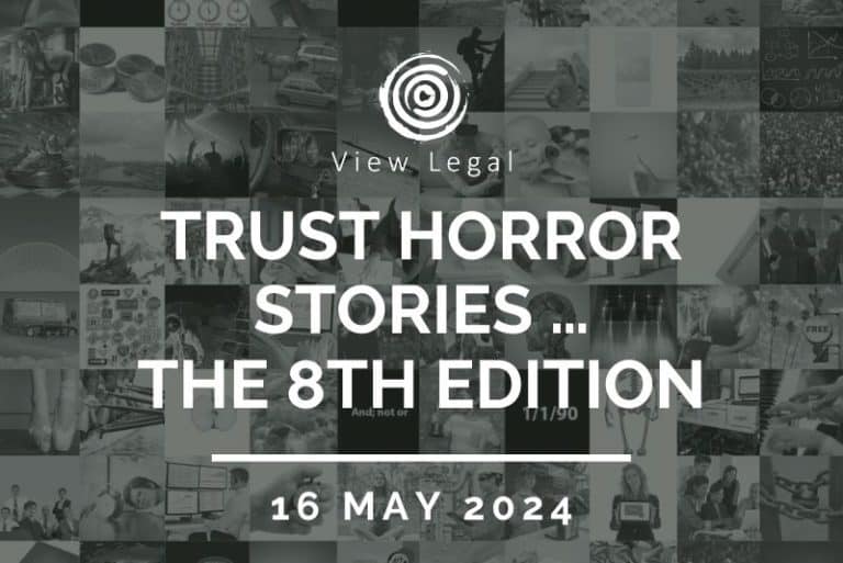 View Legal webinar – Trust horror stories…The 8th Edition (16 May 2024)
