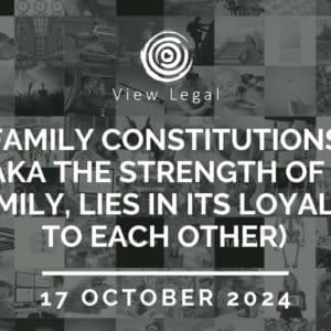 View Legal webinar – Family Constitutions (AKA the strength of a family, lies in its loyalty to each other) (17 October 2024)