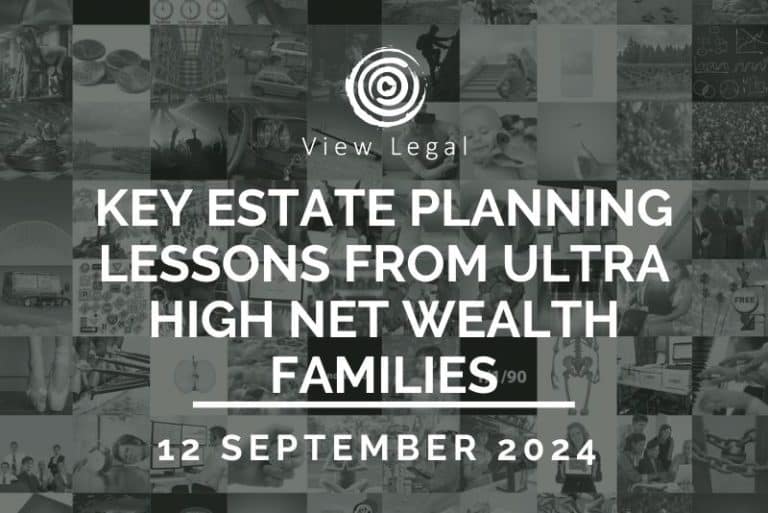 View Legal webinar – Key Estate Planning Lessons from Ultra High Net Wealth Families (12 September 2024)