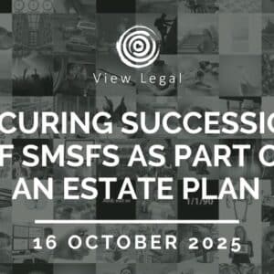View Legal webinar – Securing succession of SMSFs as part of an estate plan (16 October 2025)