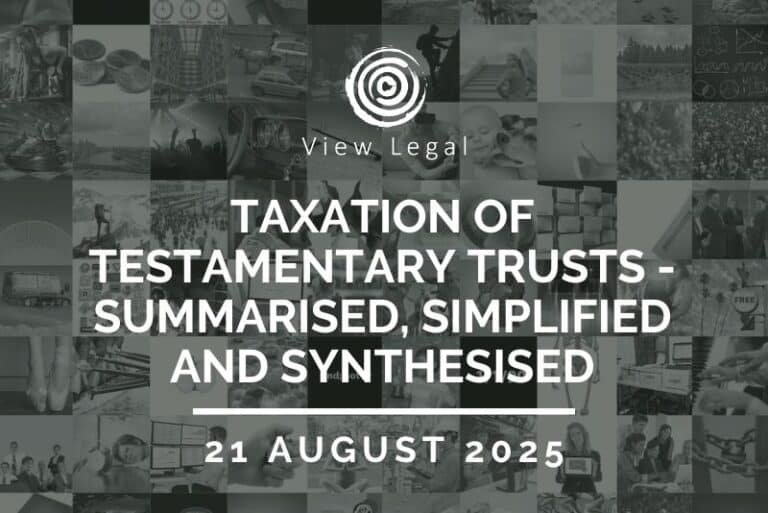 View Legal webinar – Taxation of Testamentary Trusts - Summarised, Simplified and Synthesised (21 August 2025)