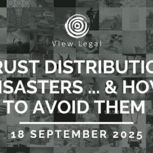 View Legal webinar – Trust Distribution Disasters ... & how to avoid them (18 September 2025)