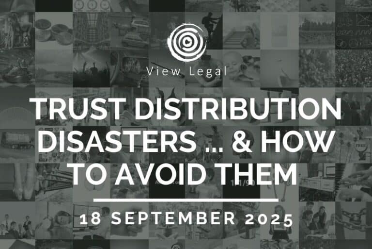 View Legal webinar – Trust Distribution Disasters ... & how to avoid them (18 September 2025)