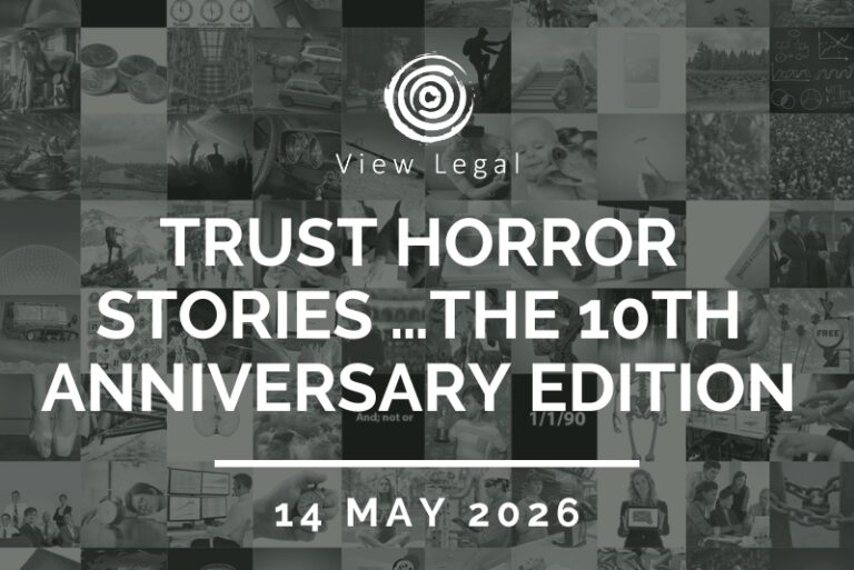 View Legal webinar – Trust horror stories …The 10th Anniversary Edition (14 May 2026)